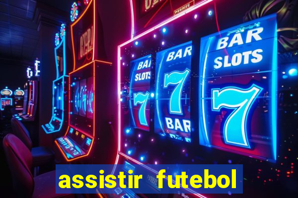 assistir futebol online play hd